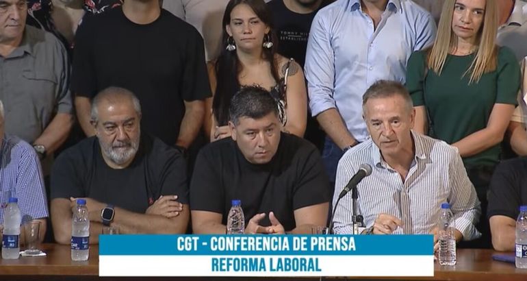 La CGT anunció paro nacional por 24 horas contra la reforma laboral: No habrá ninguna actividad