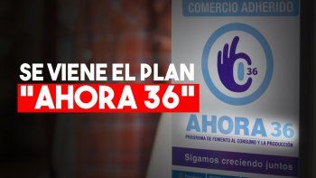 se viene el ahora 36: ¿que se podra comprar con el nuevo plan? se viene el ahora 36: ¿que se podra comprar con el nuevo plan?