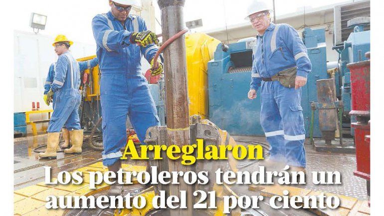 Arreglaron Los petroleros tendrán un aumento del 21 por ciento