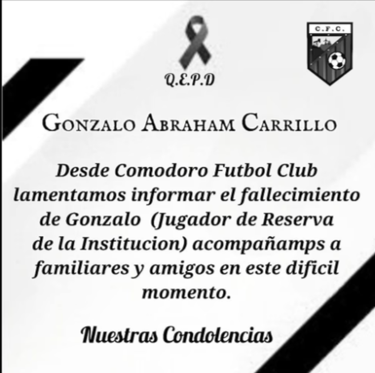 Las condolencias del Comodoro Fútbol Club por la muerte de Gonzalo. Las condolencias del Comodoro Fútbol Club por la muerte de Gonzalo.