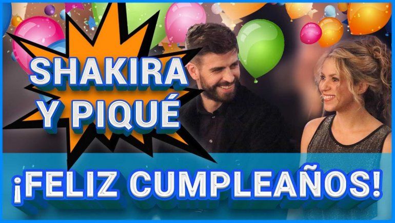 Feliz cumpleaños para Shakira y Piqué.