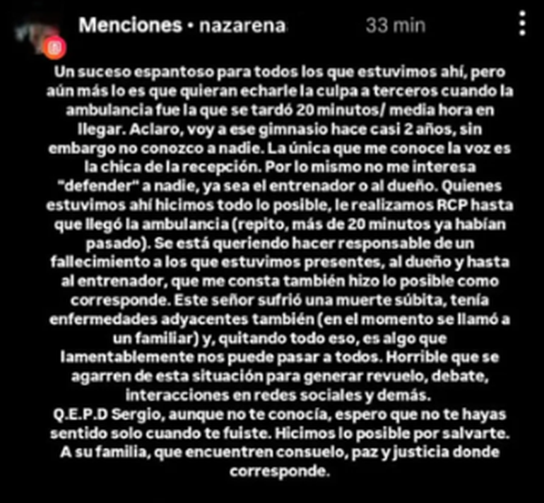 La publicación de una testigo que dijo haber intentado ayudar al hombre fallecido, en respuesta al cuestionamiento al gimnasio que hizo otra usuaria en las redes. La publicación de una testigo que dijo haber intentado ayudar al hombre fallecido, en respuesta al cuestionamiento al gimnasio que hizo otra usuaria en las redes.