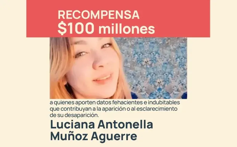 El gobierno elevó a $100 millones la recompensa por información sobre el paradero de Luciana Muñoz. El gobierno elevó a $100 millones la recompensa por información sobre el paradero de Luciana Muñoz.
