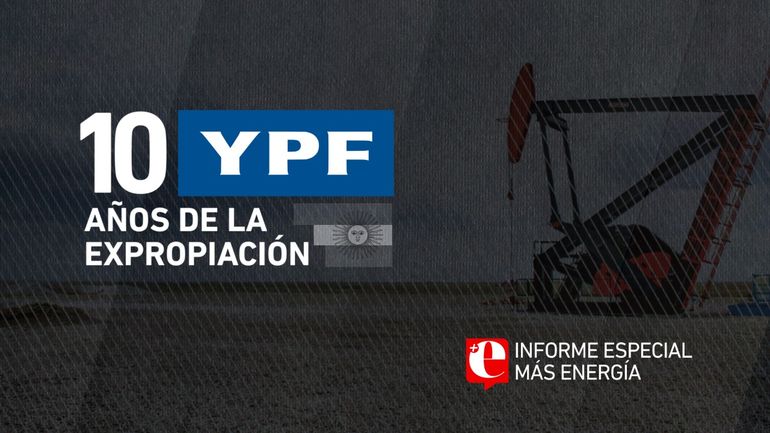 Especial de Más Energía: A 10 años de la expropiación de YPF