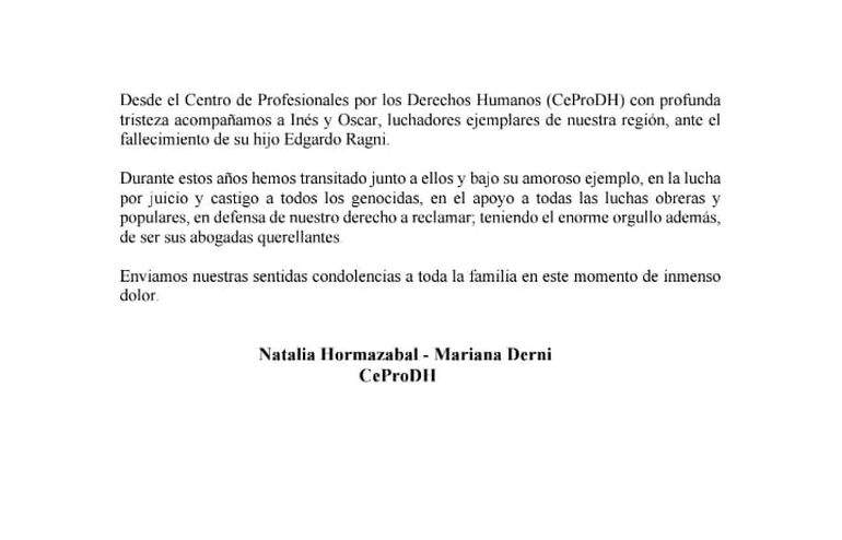 Desde el Centro de Profesionales por los Derechos Humanos enviaron las condolencias por el fallecimiento del hijo menor de Inés Ragni. Desde el Centro de Profesionales por los Derechos Humanos enviaron las condolencias por el fallecimiento del hijo menor de Inés Ragni.